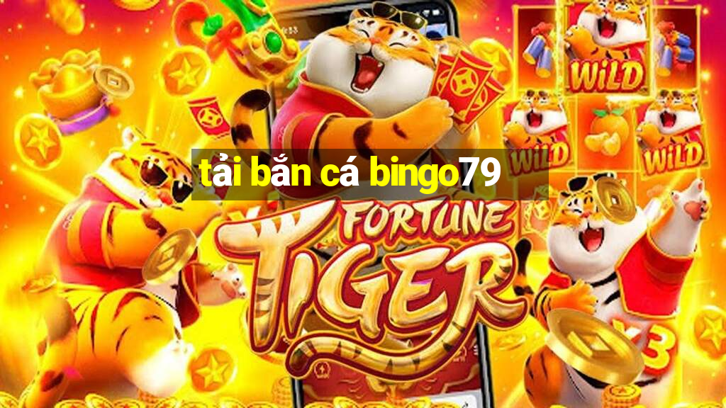 tải bắn cá bingo79