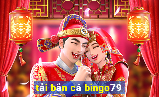 tải bắn cá bingo79