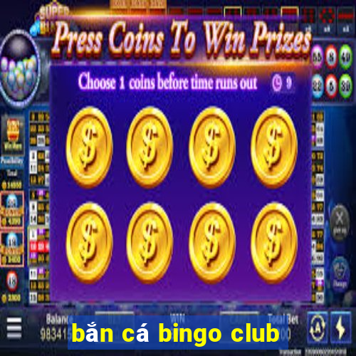 bắn cá bingo club