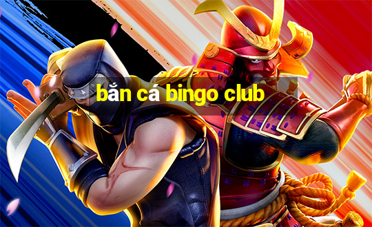 bắn cá bingo club