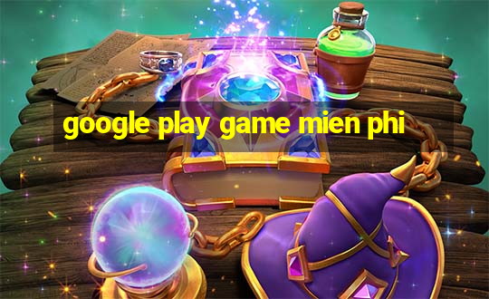 google play game mien phi