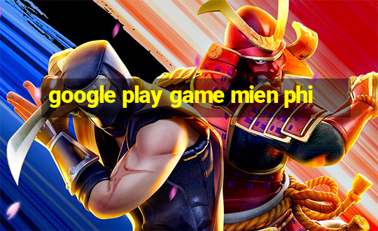 google play game mien phi