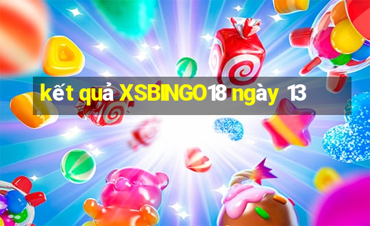 kết quả XSBINGO18 ngày 13