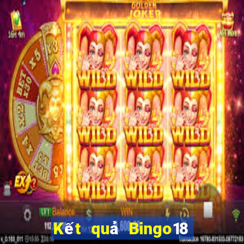 Kết quả Bingo18 thứ tư