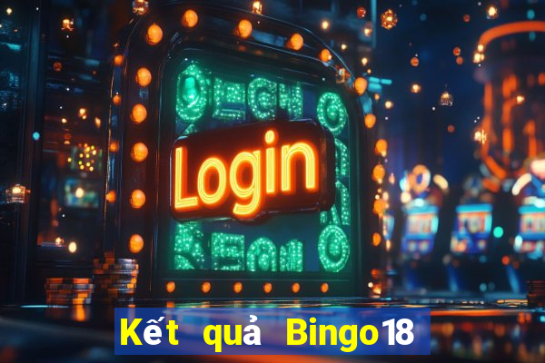 Kết quả Bingo18 thứ tư