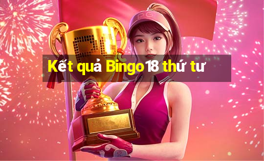 Kết quả Bingo18 thứ tư