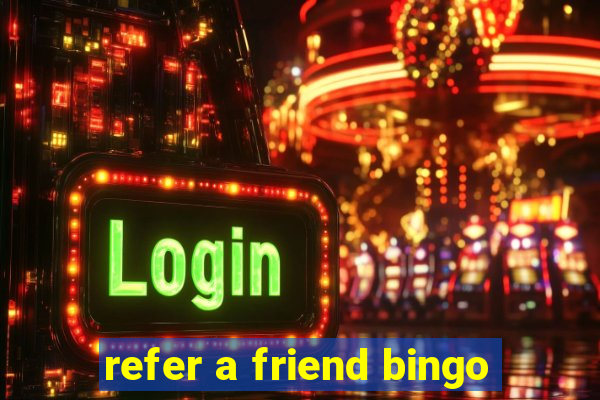 refer a friend bingo