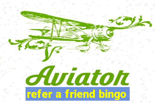 refer a friend bingo