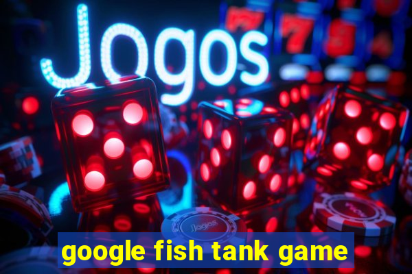 google fish tank game