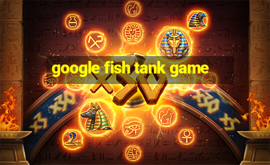 google fish tank game