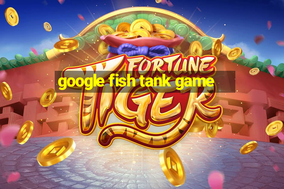 google fish tank game