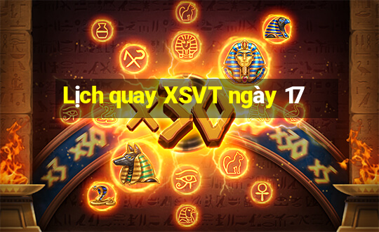 Lịch quay XSVT ngày 17