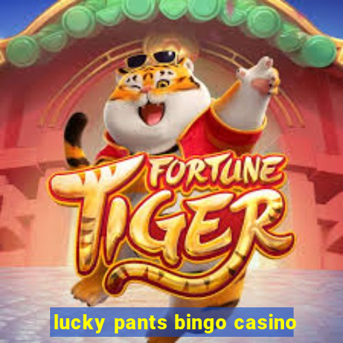 lucky pants bingo casino