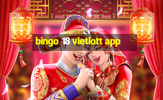 bingo 18 vietlott app