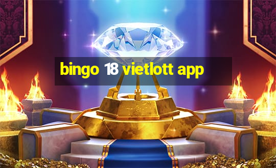 bingo 18 vietlott app