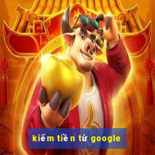 kiếm tiền từ google