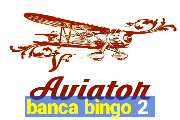 banca bingo 2