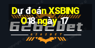 Dự đoán XSBINGO18 ngày 17