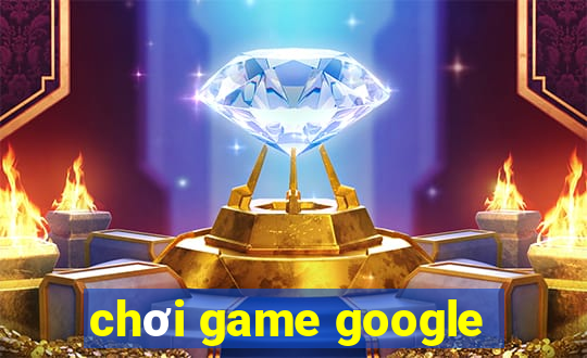 chơi game google