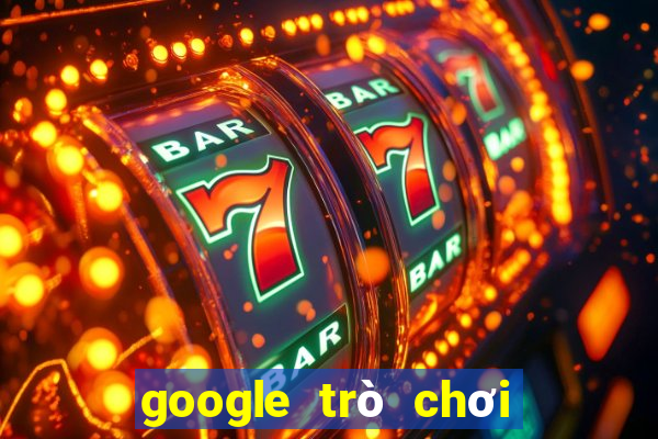 google trò chơi điện tử