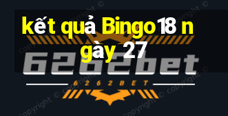 kết quả Bingo18 ngày 27