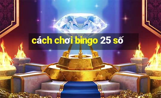 cách chơi bingo 25 số