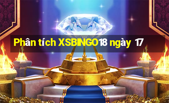 Phân tích XSBINGO18 ngày 17