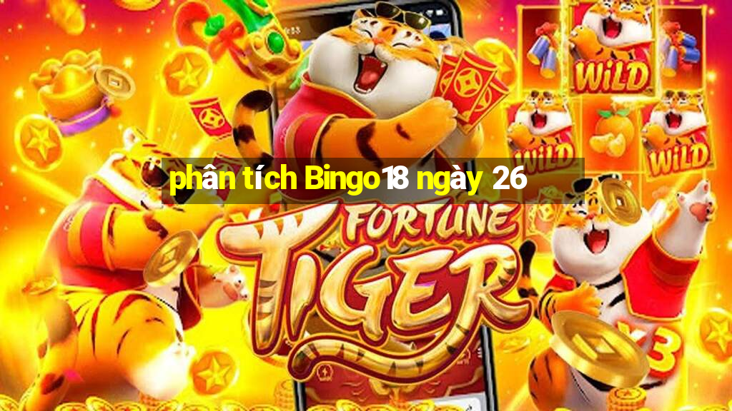 phân tích Bingo18 ngày 26