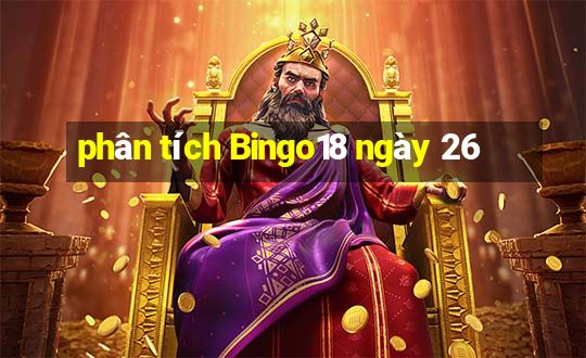 phân tích Bingo18 ngày 26