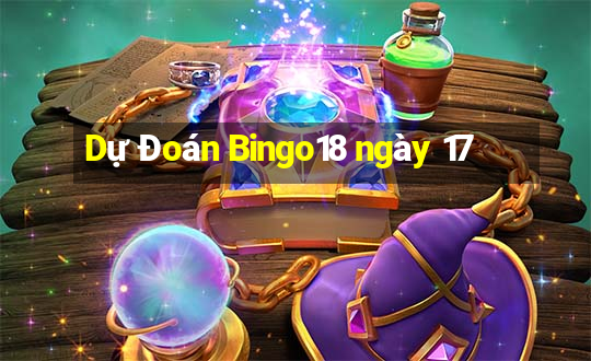 Dự Đoán Bingo18 ngày 17